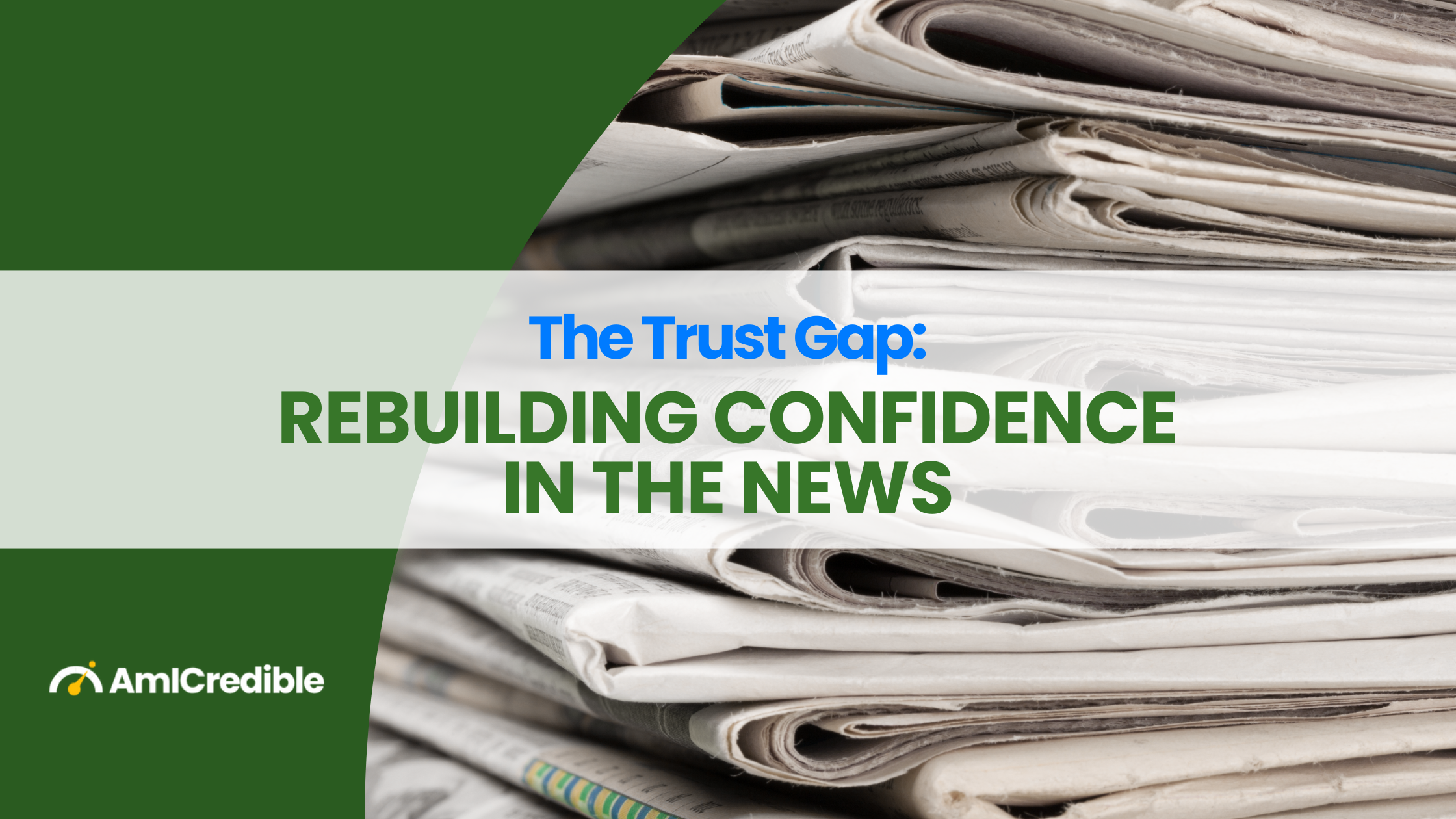 Blog Heading: The Trust Gap: Rebuilding Confidence in the News