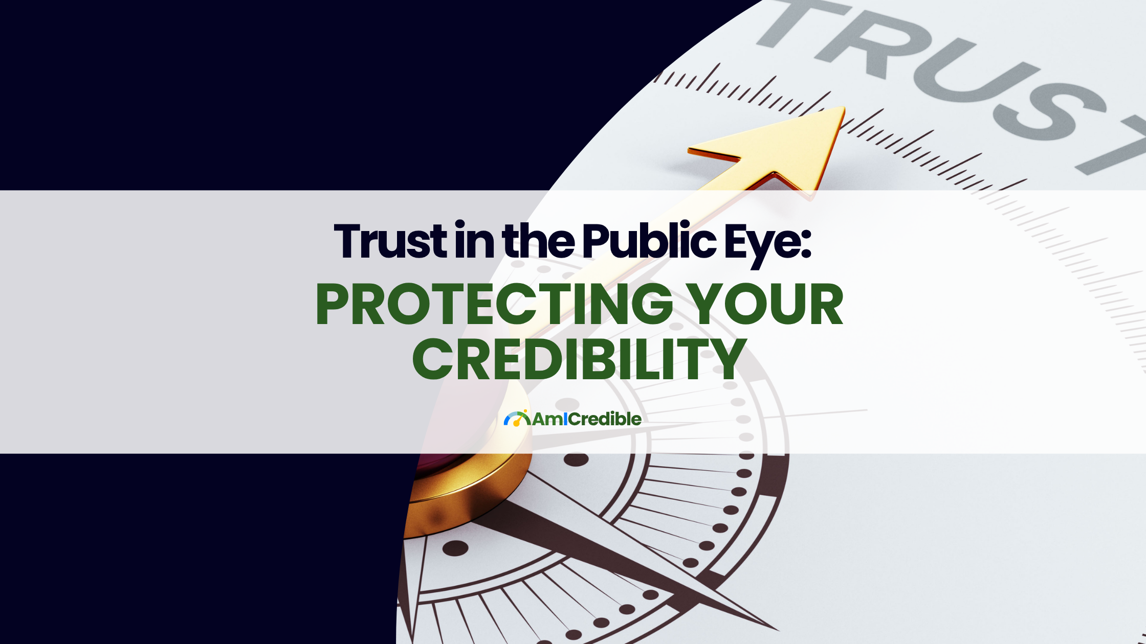 Blog Heading: Trust in the Public Eye: Protecting Your Credibility by AmICredible