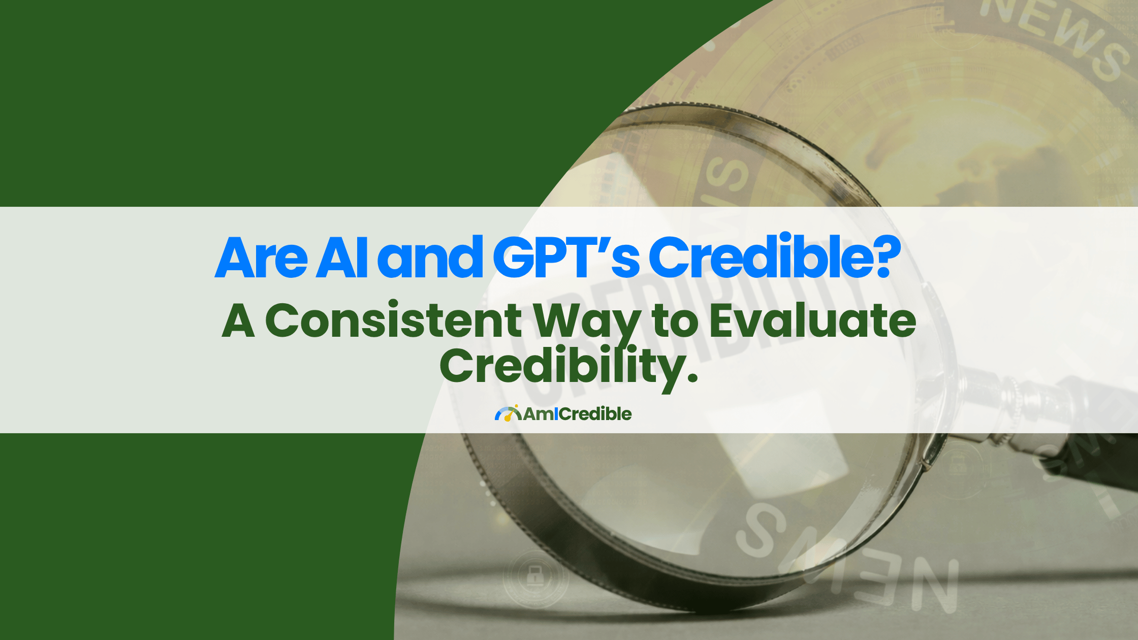 Are AI and GPTs Credible? A consistent way to evaluate credibility