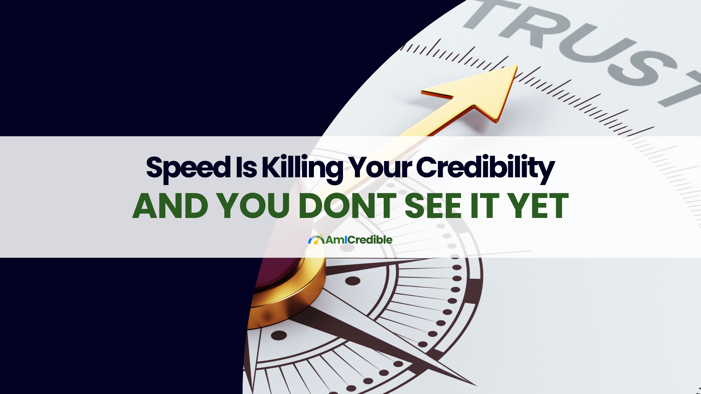 Blog Title: Speed is killing your credibility and you don't see it yet